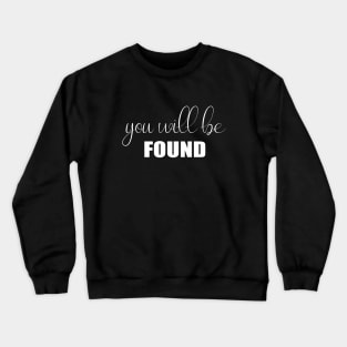 You Will Be Found Crewneck Sweatshirt